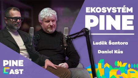 PINEcast 1 / Inovační ekosystém PINE - Luděk Šantora, Daniel Kůs
